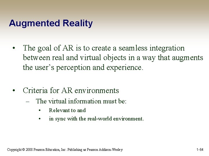 Augmented Reality • The goal of AR is to create a seamless integration between