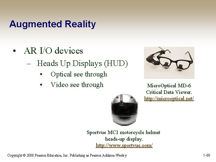 Augmented Reality • AR I/O devices – Heads Up Displays (HUD) • • Optical