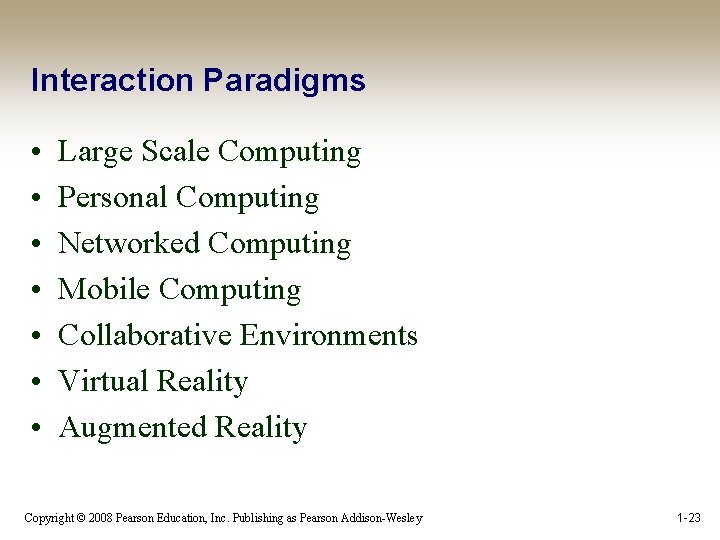 Interaction Paradigms • • Large Scale Computing Personal Computing Networked Computing Mobile Computing Collaborative