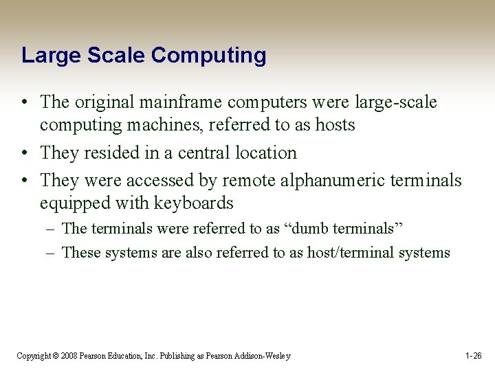 Large Scale Computing • The original mainframe computers were large-scale computing machines, referred to