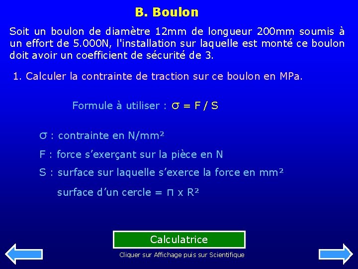 B. Boulon Soit un boulon de diamètre 12 mm de longueur 200 mm soumis