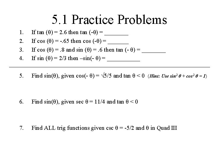 5. 1 Practice Problems 1. 2. 3. 4. If tan (θ) = 2. 6