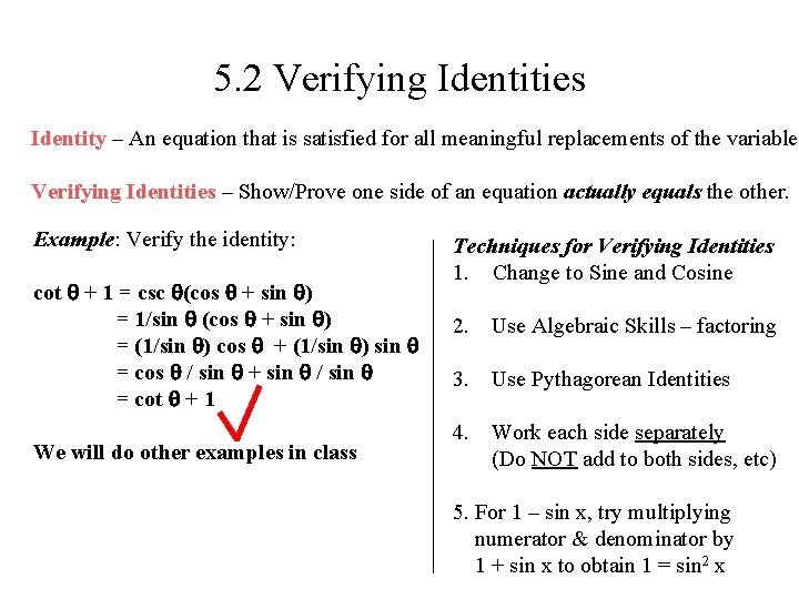 5. 2 Verifying Identities Identity – An equation that is satisfied for all meaningful