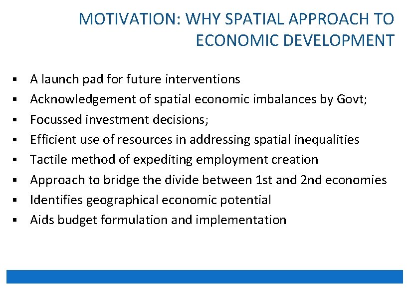 MOTIVATION: WHY SPATIAL APPROACH TO ECONOMIC DEVELOPMENT § § § § A launch pad