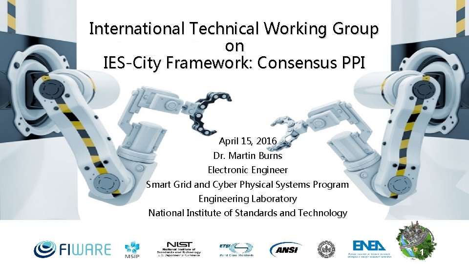 International Technical Working Group on IES-City Framework: Consensus PPI April 15, 2016 Dr. Martin International Technical Working Group on IES-City Framework: Consensus PPI April 15, 2016 Dr. Martin