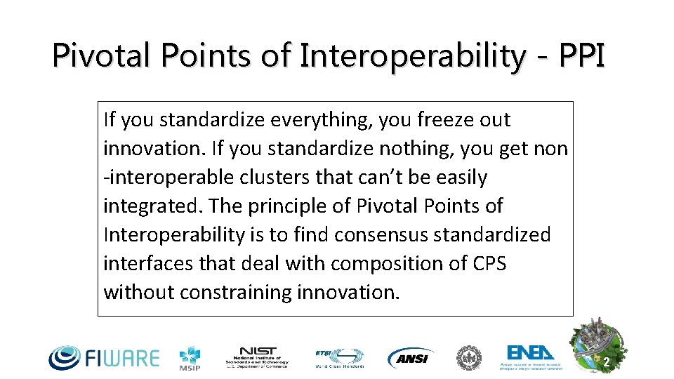 Pivotal Points of Interoperability - PPI If you standardize everything, you freeze out innovation. Pivotal Points of Interoperability - PPI If you standardize everything, you freeze out innovation.