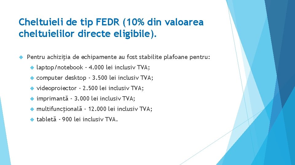 Cheltuieli de tip FEDR (10% din valoarea cheltuielilor directe eligibile). Pentru achiziţia de echipamente