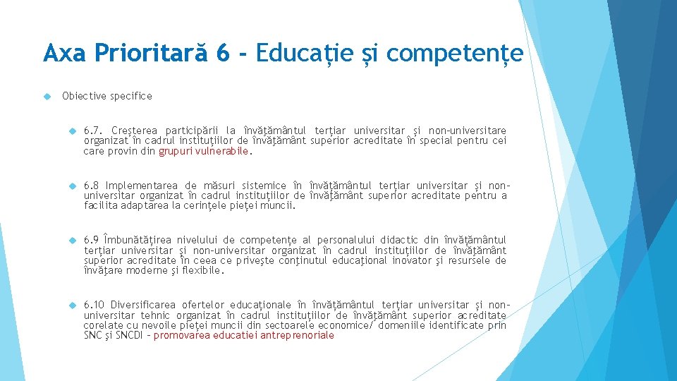 Axa Prioritară 6 - Educație și competențe Obiective specifice 6. 7. Creșterea participării la