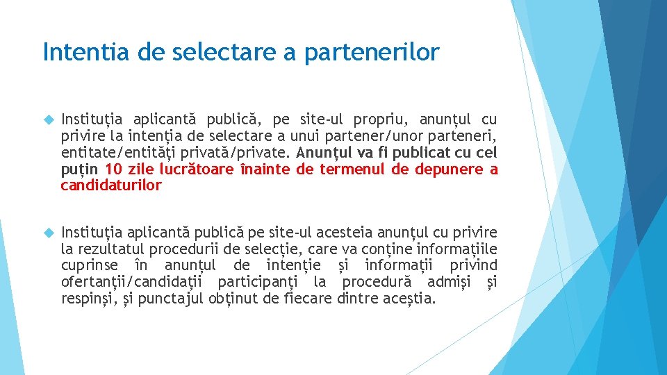 Intentia de selectare a partenerilor Instituția aplicantă publică, pe site-ul propriu, anunțul cu privire