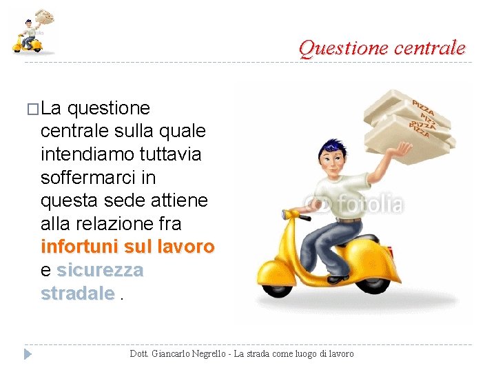 Questione centrale �La questione centrale sulla quale intendiamo tuttavia soffermarci in questa sede attiene