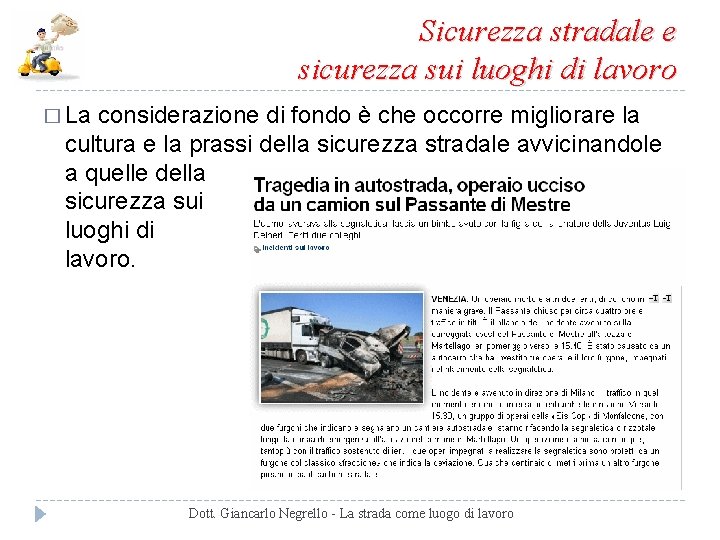 Sicurezza stradale e sicurezza sui luoghi di lavoro � La considerazione di fondo è