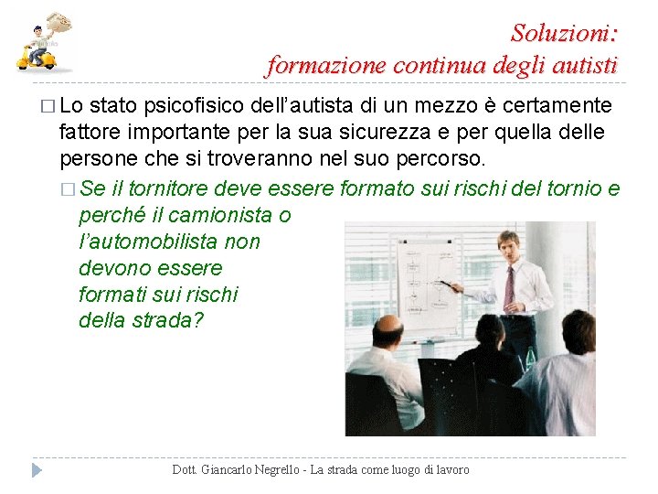 Soluzioni: formazione continua degli autisti � Lo stato psicofisico dell’autista di un mezzo è