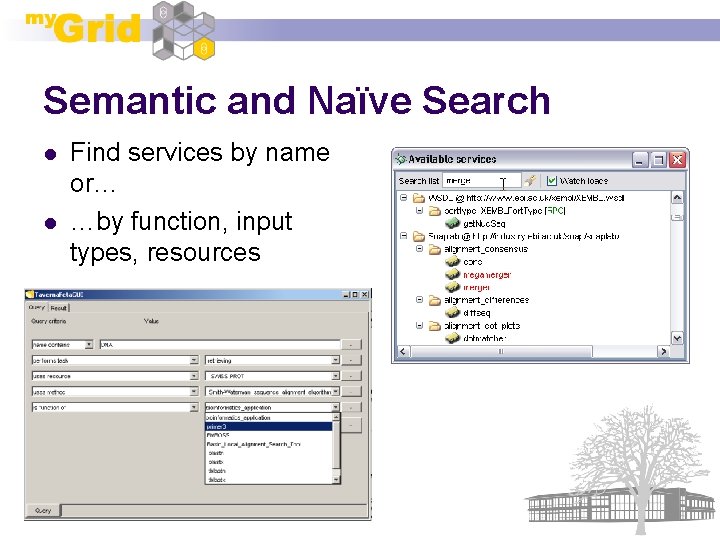 Semantic and Naïve Search l l Find services by name or… …by function, input