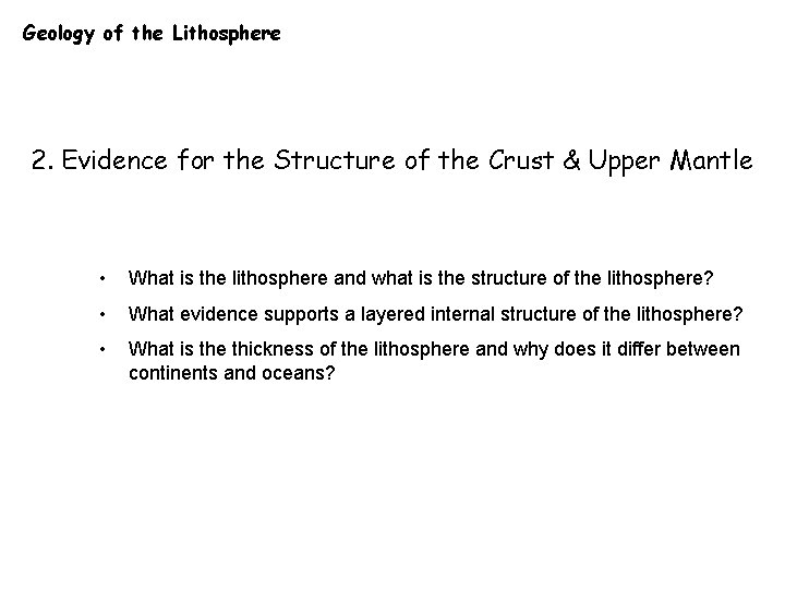 Geology of the Lithosphere 2. Evidence for the Structure of the Crust & Upper