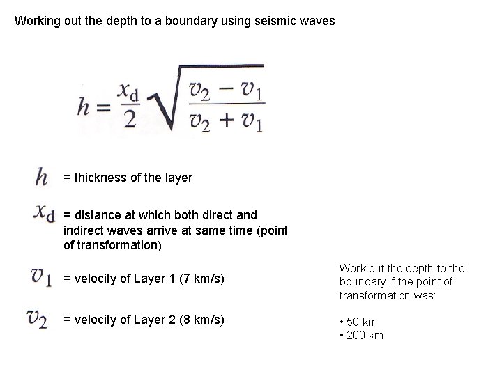 Working out the depth to a boundary using seismic waves = thickness of the