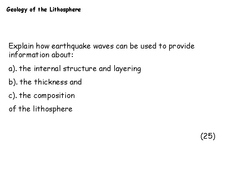 Geology of the Lithosphere Explain how earthquake waves can be used to provide information
