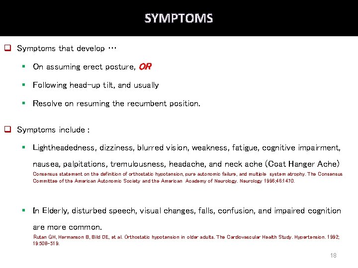 SYMPTOMS q Symptoms that develop … § On assuming erect posture, OR § Following