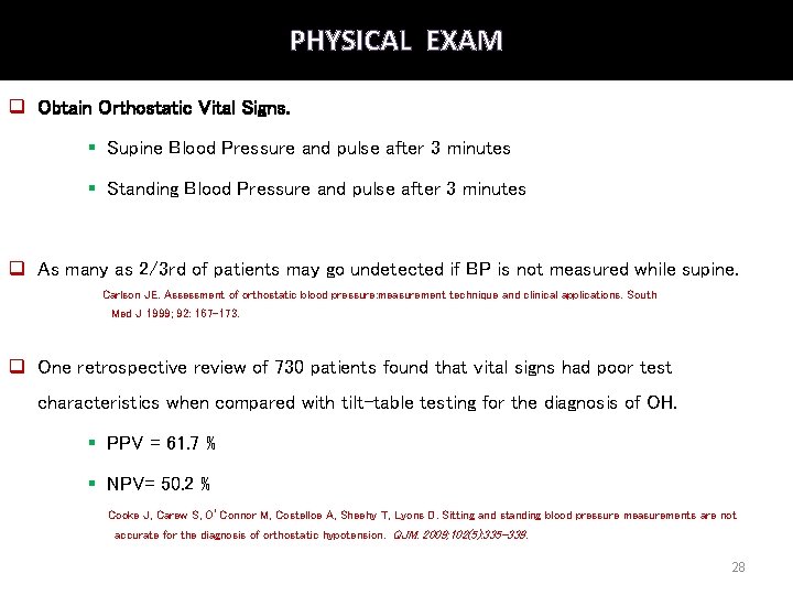 PHYSICAL EXAM q Obtain Orthostatic Vital Signs. § Supine Blood Pressure and pulse after