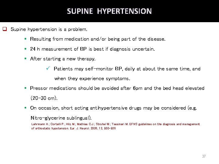 SUPINE HYPERTENSION q Supine hypertension is a problem. § Resulting from medication and/or being