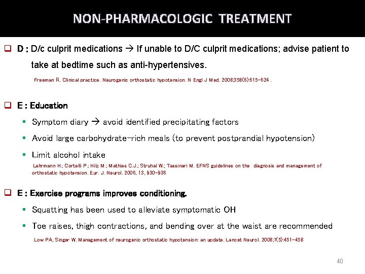 NON-PHARMACOLOGIC TREATMENT q D : D/c culprit medications If unable to D/C culprit medications;