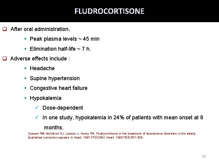 FLUDROCORTISONE q After oral administration, § Peak plasma levels ~ 45 min § Elimination FLUDROCORTISONE q After oral administration, § Peak plasma levels ~ 45 min § Elimination