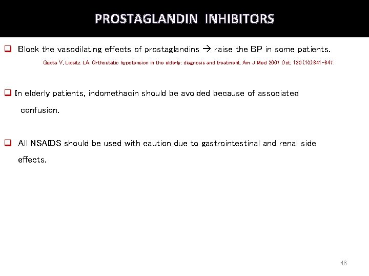 PROSTAGLANDIN INHIBITORS q Block the vasodilating effects of prostaglandins raise the BP in some PROSTAGLANDIN INHIBITORS q Block the vasodilating effects of prostaglandins raise the BP in some