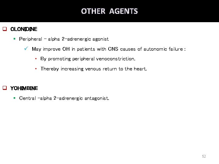 OTHER AGENTS q CLONIDINE § Peripheral – alpha 2 -adrenergic agonist ü May improve