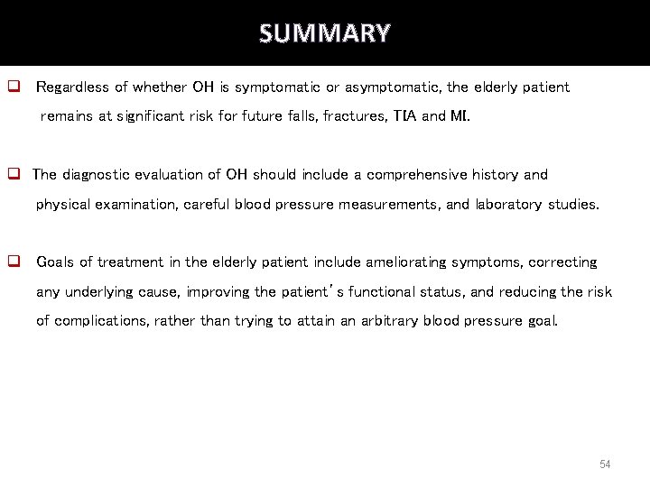 SUMMARY q Regardless of whether OH is symptomatic or asymptomatic, the elderly patient remains