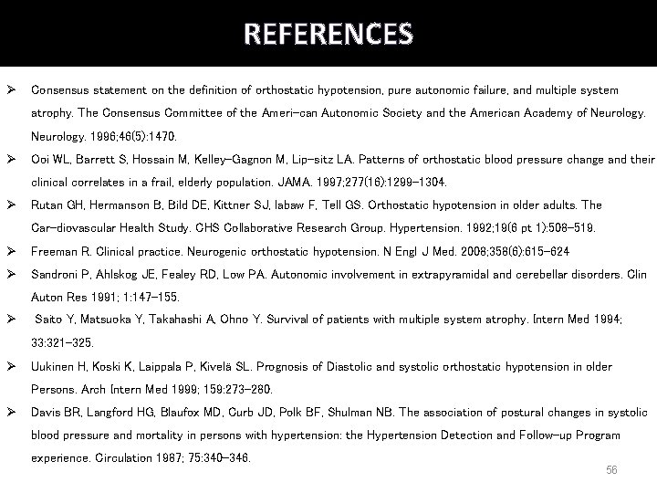 REFERENCES Ø Consensus statement on the definition of orthostatic hypotension, pure autonomic failure, and