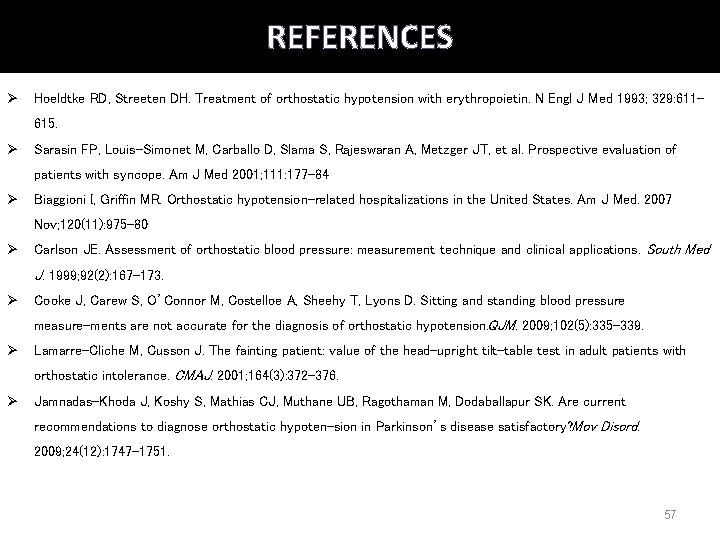 REFERENCES Ø Hoeldtke RD, Streeten DH. Treatment of orthostatic hypotension with erythropoietin. N Engl