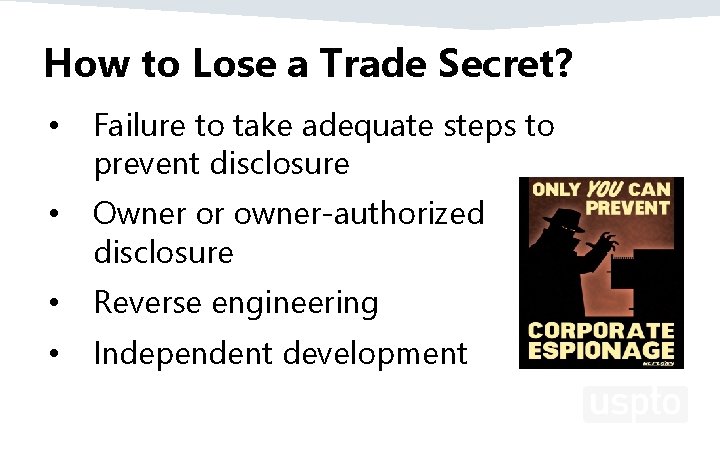 How to Lose a Trade Secret? • Failure to take adequate steps to prevent