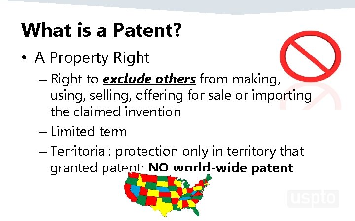 What is a Patent? • A Property Right – Right to exclude others from