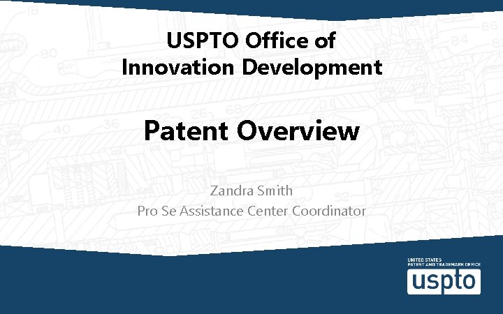 USPTO Office of Innovation Development Patent Overview Zandra Smith Pro Se Assistance Center Coordinator