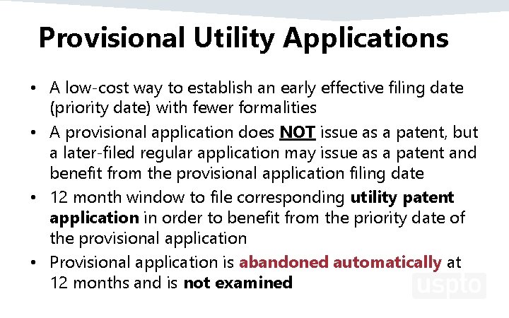 Provisional Utility Applications • A low-cost way to establish an early effective filing date