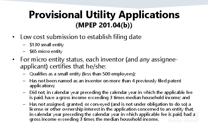 Provisional Utility Applications (MPEP 201. 04(b)) • Low cost submission to establish filing date