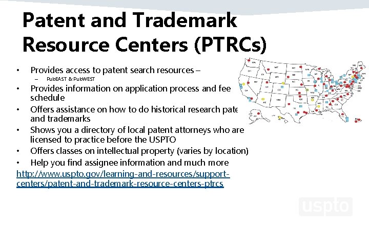 Patent and Trademark Resource Centers (PTRCs) • Provides access to patent search resources –