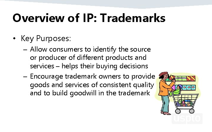 Overview of IP: Trademarks • Key Purposes: – Allow consumers to identify the source