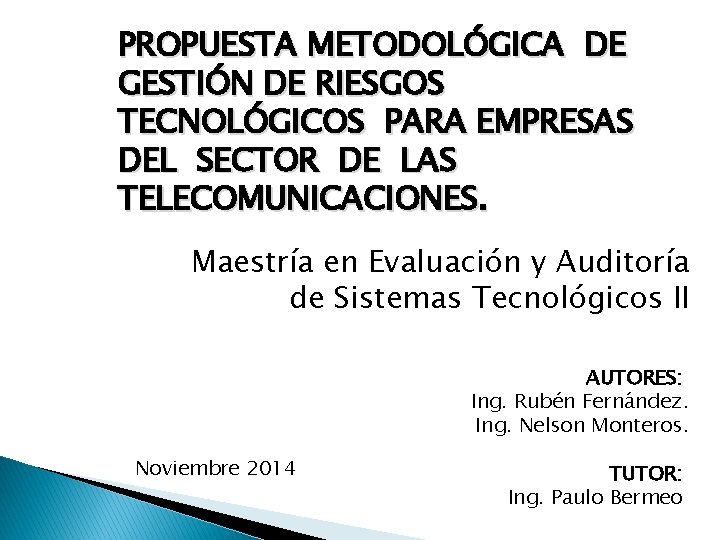 PROPUESTA METODOLÓGICA DE GESTIÓN DE RIESGOS TECNOLÓGICOS PARA EMPRESAS DEL SECTOR DE LAS TELECOMUNICACIONES.