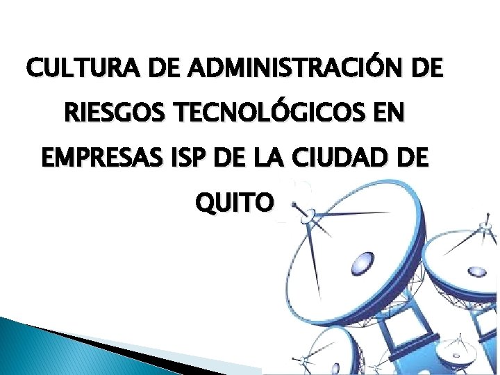 CULTURA DE ADMINISTRACIÓN DE RIESGOS TECNOLÓGICOS EN EMPRESAS ISP DE LA CIUDAD DE QUITO