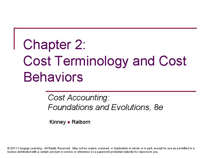 Chapter 2: Cost Terminology and Cost Behaviors Cost Accounting: Foundations and Evolutions, 8 e