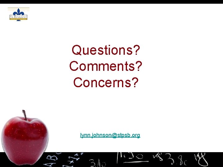 Questions? Comments? Concerns? lynn. johnson@stpsb. org 