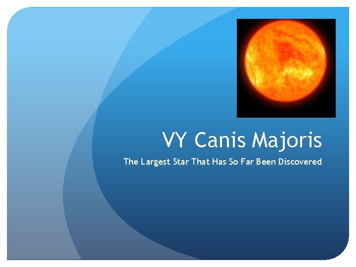 VY Canis Majoris The Largest Star That Has So Far Been Discovered 