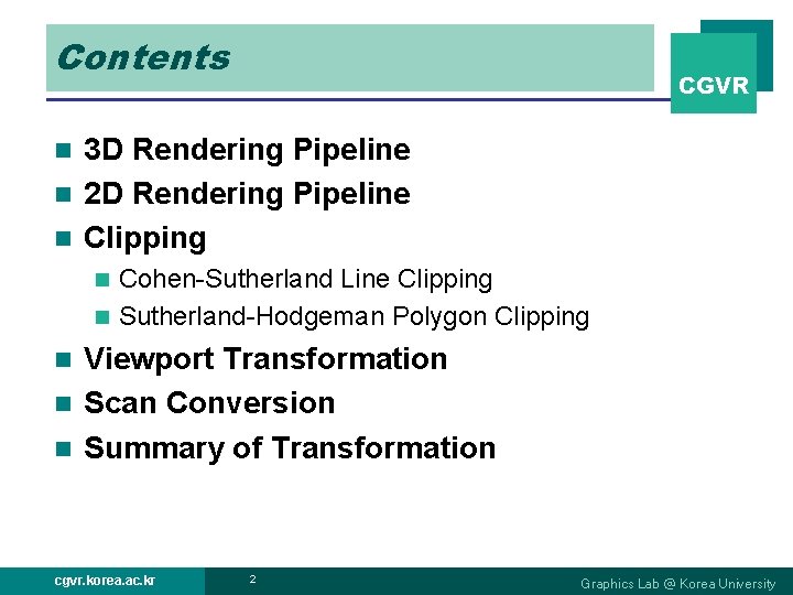 Contents CGVR 3 D Rendering Pipeline n 2 D Rendering Pipeline n Clipping n