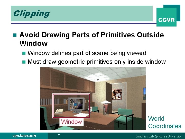 Clipping n CGVR Avoid Drawing Parts of Primitives Outside Window defines part of scene