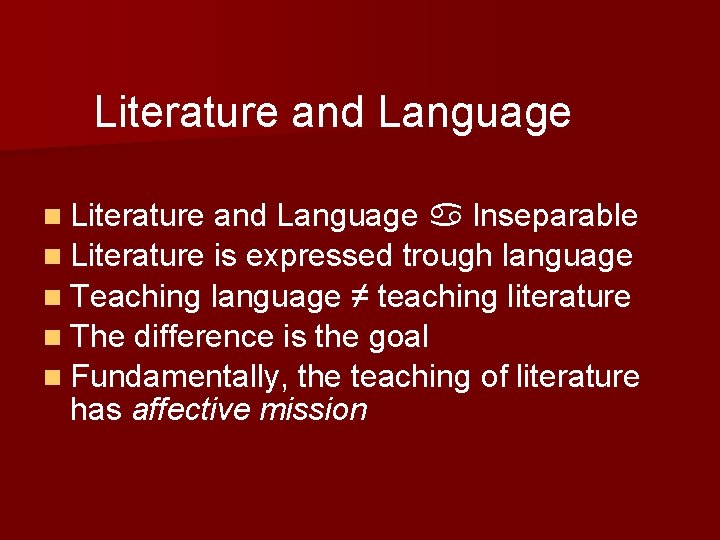 Literature and Language n Literature and Language Inseparable n Literature is expressed trough language