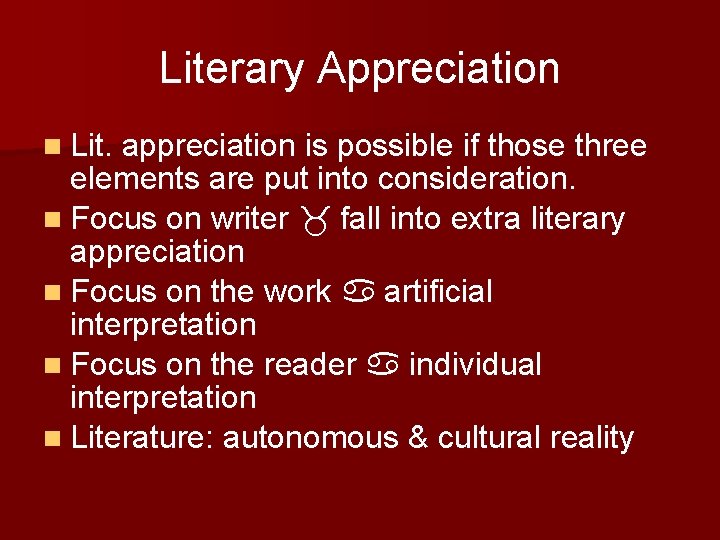 Literary Appreciation n Lit. appreciation is possible if those three elements are put into