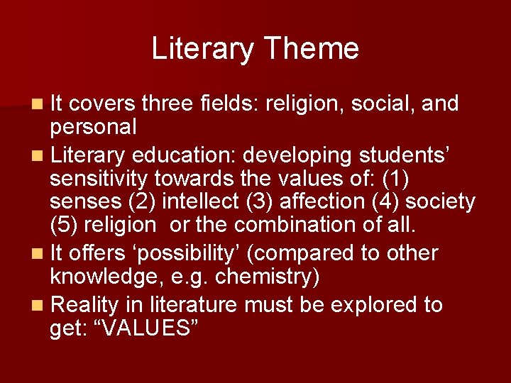 Literary Theme n It covers three fields: religion, social, and personal n Literary education: