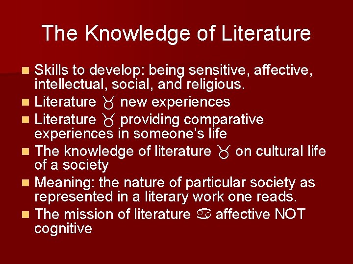 The Knowledge of Literature Skills to develop: being sensitive, affective, intellectual, social, and religious.
