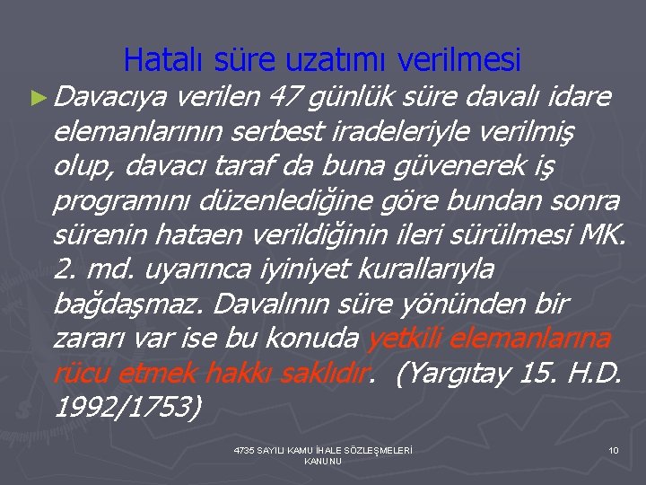 Hatalı süre uzatımı verilmesi ► Davacıya verilen 47 günlük süre davalı idare elemanlarının serbest