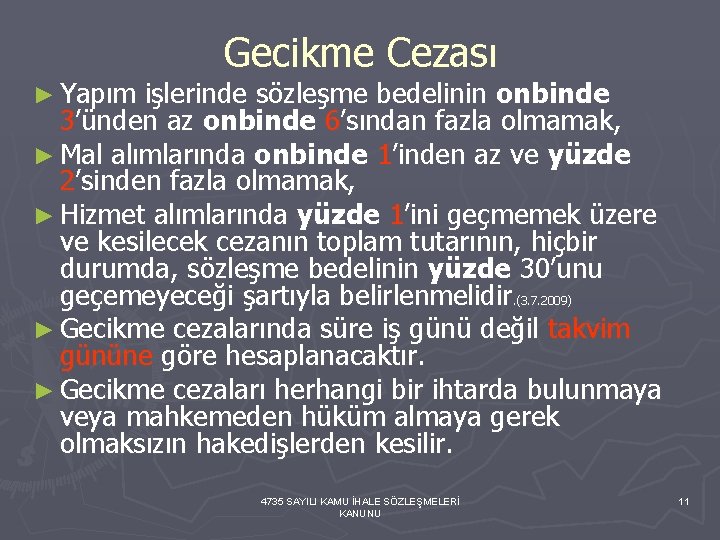 Gecikme Cezası ► Yapım işlerinde sözleşme bedelinin onbinde 3’ünden az onbinde 6’sından fazla olmamak,